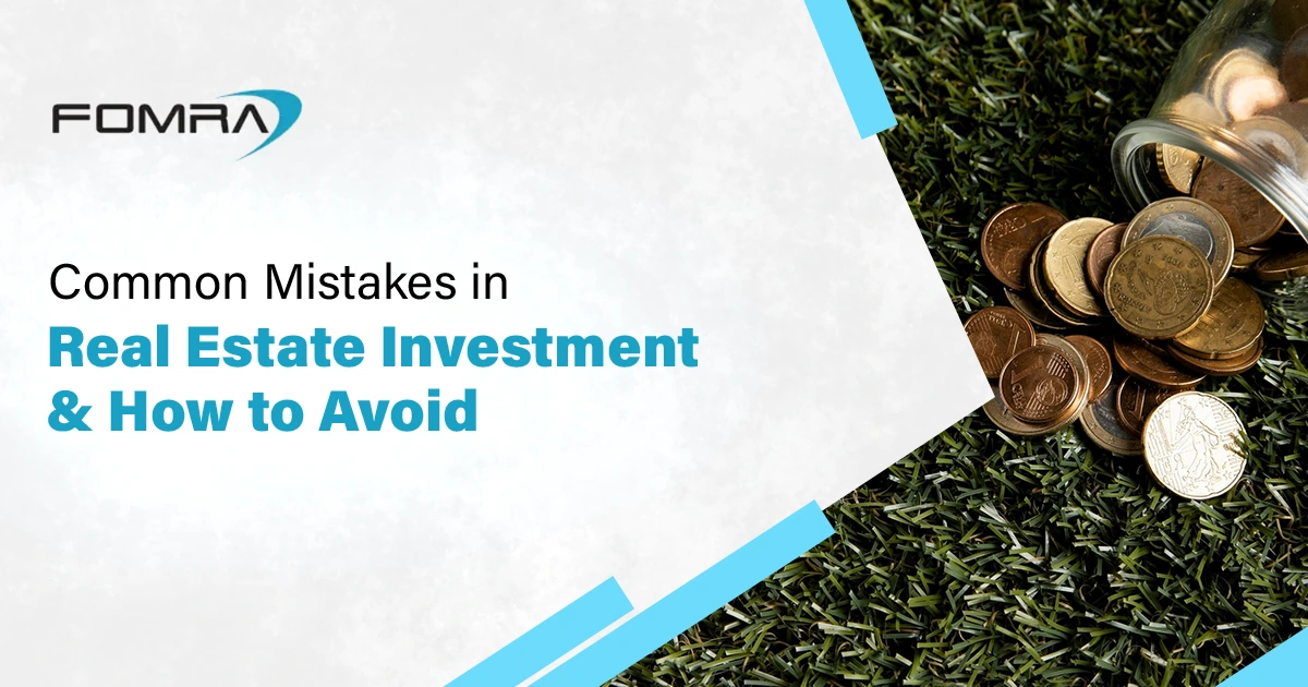 Common Mistakes in Real Estate Investment & How to Avoid