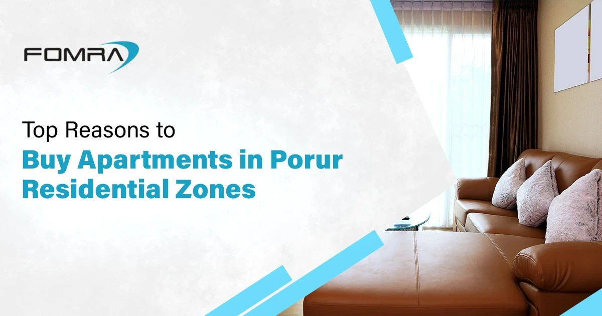 Top Reasons to Buy Apartments in Porur Residential Zones